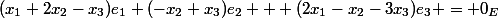 (x_1+2x_2-x_3)e_1+(-x_2+x_3)e_2 + (2x_1-x_2-3x_3)e_3 = 0_E