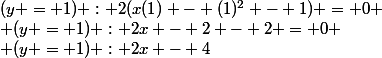(y = 1) : 2(x(1) - (1)^2 - 1) = 0
 \\ (y = 1) : 2x - 2 - 2 = 0
 \\ (y = 1) : 2x - 4