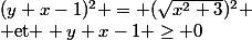 (y+x-1)^2 = (\sqrt{x^2+3})^2 \\ \text{et } y+x-1 \ge 0