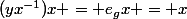 (yx^{-1})x = e_gx = x