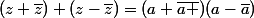 (z+\bar{z}) (z-\bar{z})=(a+\bar{a })(a-\bar{a})