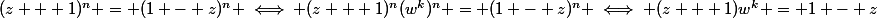 (z + 1)^n = (1 - z)^n \iff (z + 1)^n(w^k)^n = (1 - z)^n \iff (z + 1)w^k = 1 - z