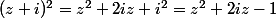(z+i)^2=z^2+2iz+i^2=z^2+2iz-1