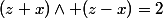 (z+x)\wedge (z-x)=2