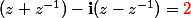 (z+z^{-1})-\mathbf{i}(z-z^{-1})=\color{red}2
