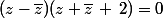 (z-\bar{z})(z+\bar{z}\,+\,2)=0