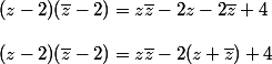 (z-2)(\overline{z}-2)=z\overline{z}-2z-2\overline{z}+4\\\\(z-2)(\overline{z}-2)=z\overline{z}-2(z+\overline{z})+4