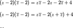(z-2)(\overline{z}-2)=z\overline{z}-2z-2\overline{z}+4\\\\(z-2)(\overline{z}-2)=z\overline{z}-2(z+\overline{z})+4\\\\...
