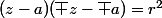 (z-a)(\overline z-\overline a)=r^2