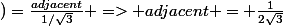 cos(60&deg;)=\frac{adjacent}{1/\sqrt{3}} => adjacent = \frac{1}{2\sqrt{3}}