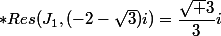 *Res(J_1,(-2-\sqrt{3})i)=\dfrac{\sqrt 3}{3}i