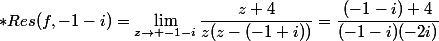 *Res(f,-1-i)=\lim_{z\to -1-i}\dfrac{z+4}{z(z-(-1+i))}=\dfrac{(-1-i)+4}{(-1-i)(-2i)}