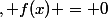 \forall i \in \left\{1,2,3 \right\} \forall x \in R\; tel\;que \;, f(x) = 0