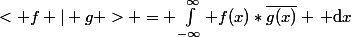 < f | g > = \int_{-\infty}^\infty f(x)*\bar{g(x)} \, \mathrm{d}x