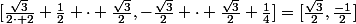 [\frac{\sqrt{3}}{2\cdot 2}+\frac{1}{2} \cdot \frac{\sqrt{3}}{2},-\frac{\sqrt{3}}{2} \cdot \frac{\sqrt{3}}{2}+\frac{1}{4}]=[\frac{\sqrt{3}}{2},\frac{-1}{2}]