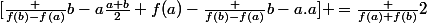 [\frac {f(b)-f(a)}{b-a}\frac{a+b}2+f(a)-\frac {f(b)-f(a)}{b-a}.a] =\frac {f(a)+f(b)}2