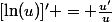 [\ln(u)]' = \frac{u'}{u}