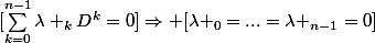 [\sum_{k=0}^{n-1}{\lambda _kD^k}=0]\Rightarrow [\lambda _0=...=\lambda _{n-1}=0]