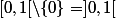 [0,1[\setminus\{0\}=]0,1[