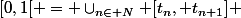 [0,1[ = \cup_{n\in N} [t_n, t_{n+1}] 