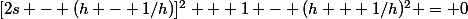 h/4 = (1 + hs)(h - s) <=> h = 4sh^2 - 4hs^2 + 4h - 4s <=> 4s^2 - 4s(h - 1/h) - 3 = 0 <=> [2s - (h - 1/h)]^2 - 3 - (h - 1/h)^2 = 0 <=>\\&nbsp;&nbsp;[2s - (h - 1/h)]^2 + 1 - (h + 1/h)^2 = 0