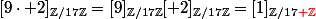 [9\cdot 2]_{\Z/17\Z}=[9]_{\Z/17\Z}[ 2]_{\Z/17\Z}=[1]_{\Z/17{\red \Z}}