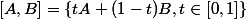 [A,B]=\{tA+(1-t)B,\ t\in[0,1]\}