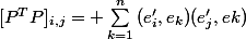[P^TP]_{i,j}= \sum_{k=1}^{n}{(e'_i,e_k)(e'_j,ek)}