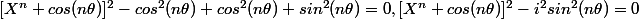 [X^n+cos(n\theta)]^2-cos^2(n\theta)+cos^2(n\theta)+sin^2(n\theta)=0,[X^n+cos(n\theta)]^2-i^2sin^2(n\theta)=0