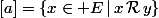 [a]=\{x\in E\,|\,x\,\mathcal{R}\,y\}