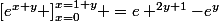 \left&nbsp;&nbsp;[e^{x+y}\right ]_{x=0}^{x=1+y} =e ^{2y+1}-e^y