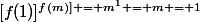 [f(1)]^{f(m)] = m^1 = m = 1