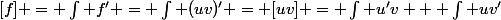 [f] = \int f' = \int (uv)' = [uv] = \int u'v + \int uv'