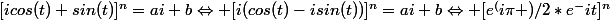 [icos(t)+sin(t)]^n=ai+b\Leftrightarrow [i(cos(t)-isin(t))]^n=ai+b\Leftrightarrow [e^(i\pi )/2*e^-it]^n