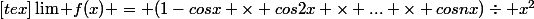 [tex]\lim f(x) = (1-cosx \times cos2x \times ... \times cosnx)\div x^2