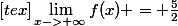 [tex]\lim_{x->+\infty}f(x) = \frac{5}{2}
