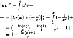 [uv]_{1}^{x}-\int_{1}^{x}{u'v}
 \\ =[ln(x)*(-\frac{1}{x})]_{1}^{x}-\int_{1}^{x}{(-\frac{1}{x^2}})
 \\ =(-\frac{ln(x)}{x})+\frac{ln(1)}{1}+\frac{1}{x^2}+1
 \\ =1-\frac{ln(x)+1}{x}