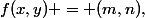 \(f(x,y) = (m,n)\),