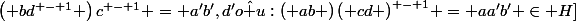 \[\left( {b{d^{ - 1}}} \right){c^{ - 1}} = a'b',d'o\hat u:\left( {ab} \right){\left( {cd} \right)^{ - 1}} = aa'b' \in HK\]