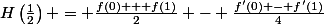 \[H\left(\frac{1}{2}\right) = \frac{f(0) + f(1)}{2} - \frac{f'(0) - f'(1)}{4}\]