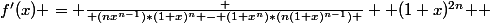 \[f'(x) = \frac { (nx^{n-1})*(1+x)^{n} - (1+x^{n})*(n(1+x)^{n-1}) } { (1+x)^{2n} } \]