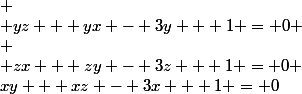 xy + xz - 3x + 1 = 0&nbsp;&nbsp;\\ \\ yz + yx - 3y + 1 = 0 \\ \\ zx + zy - 3z + 1 = 0 
