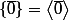 \{\overline{0}\}=\left<\overline{0}\right>