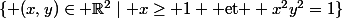 \{ (x,y)\in \R^2\mid x\geq 1 \text{ et } x^2y^2=1\}