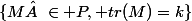 \{M \in P, tr(M)=k\}