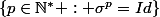 \{p\in\mathbb{N}^* : \sigma^p=Id\}