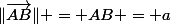 \|\vec{AB}\| = AB = a