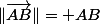 \|\vec{AB}\|= AB