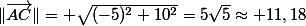 \|\vec{AC}\|= \sqrt{(-5)^2+10^2}=5\sqrt{5}\approx 11,18