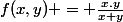 \ f(x,y) = \frac{x.y}{x+y}&nbsp;&nbsp;pour&nbsp;&nbsp;(x,y)\neq (0,0)
